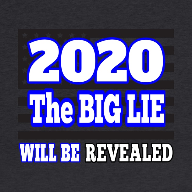 2020 THE BIG LIE WILL BE REVEALED | CONSERVATIVE PATRIOT GIFTS FOR MOM OR DAD by KathyNoNoise